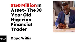 How A 30 Year Old Dapo Willis Manages A $150 Million Business Empire