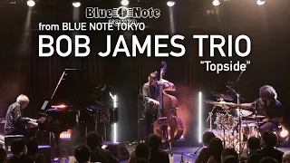 "BOB JAMES TRIO 『Topside』" BLUE NOTE TOKYO Live 2022