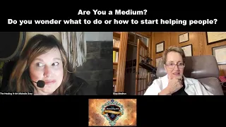 Are You a Medium? Do you wonder what to do or how to start helping people?