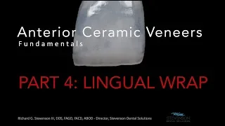 Anterior Ceramic Veneers, Part 4:  Lingual Wrap