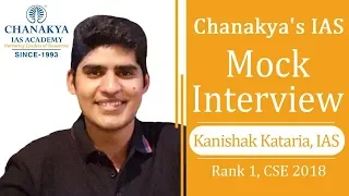 Kanishak Kataria | IAS (Rank 1, CSE 2018) | IAS Mock Interview