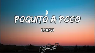 DEKKO - Poquito A Poco (LETRA) 🎵