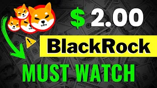 BREAKING: BLACKROCK IS SENDING SHIBA INU TO $2.00 -  EXPLAINED!! - SHIBA INU COIN NEWS TODAY PRICE.