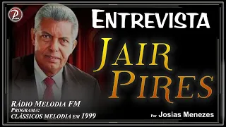 JAIR PIRES AO VIVO |  Entrevista à Rádio Melodia FM | História dos Louvores: Bate Coração e outros