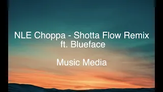NLE Choppa - Shotta Flow Remix ft. Blueface LYRICS