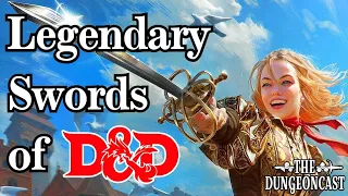 Legendary Magic Swords - The Dungeoncast Ep.332