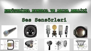 ENDÜSTRİYEL KONTROL VE ARIZA ANALİZİ / Ses sensörleri