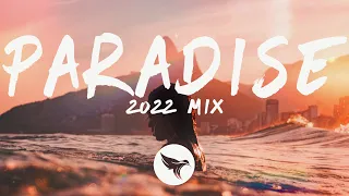 Paradise - 2022 New Year Mix 🎧 Chill Electronic, Pop & EDM | Best Music Mix