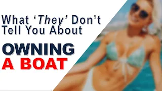 What They Don't Tell You About Owning a Boat (But You Need to Know)