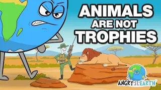 ANGRY EARTH - Episode 13: "Animals Are Not Trophies"