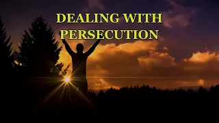 Dealing wth Persecution: Church of Christ sermon