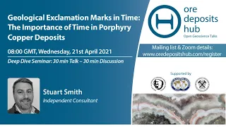 ODH 80: Geological Punctuation Marks: The Importance of Time in the Porphyry Model - Stuart Smith