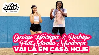 VAI LÁ EM CASA HOJE-GEORGE HENRIQUE & RODRIGO FEAT.MARÍLIA MENDONÇA | COREOGRAFIA