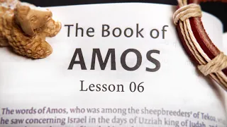 Lesson 06 - Amos Ch 2 & 3