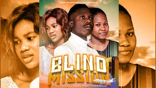BLIND MISSION || THE MACEDONIAN TRIP TO KENYA || FULL MOVIE || DEEP WATERS MEDIA, SOUTH AFRICA
