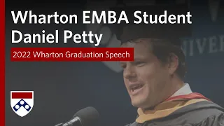 2022 Wharton Graduation – EMBA Student Speaker Daniel Petty (San Francisco)