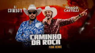 Caminho da Roça - Thiago Castelli  | DJ Cowboy Remix