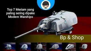 Top 7 Meriam yang paling sering dipake Modern Warships (Bp & Shop)