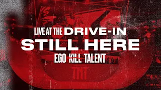 EGO KILL TALENT - Still Here (Live At The Drive-in)