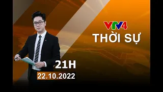 Bản tin thời sự tiếng Việt 21h - 22/10/2022| VTV4