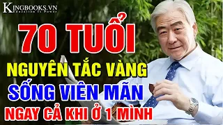 LỐI SỐNG 70 TUỔI SỐNG VUI KHỎE VỚI NHỮNG NGUYÊN TẮC VÀNG - VIÊN MÃN CUỐI ĐỜI | KINGBOOKS