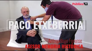 Entrevista al antropólogo forense y asesor de Memoria Histórica, Paco Etxeberria