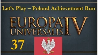 Let's Play Europa Universalis IV - Poland Can Into Space/Winged Hussars and more - Part 37