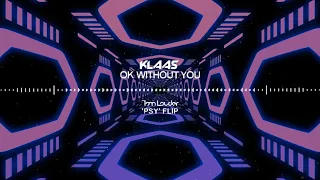 Klaas - OK Without You (Tom Louder 'PSY' Flip)