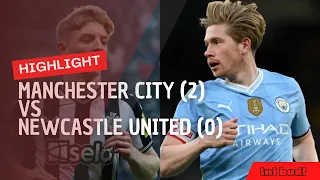 MANCHESTER CITY vs NEWCASTLE UNITED 2 - 0 |Highlight Emirates FA CUP 2023/2024|