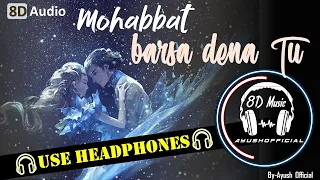 "Mohabbat Barsa De"(8d audio) Full 8d Song Ft. Arjun | Surveen Chawla | Sawan Aaya HaiAYUSH official