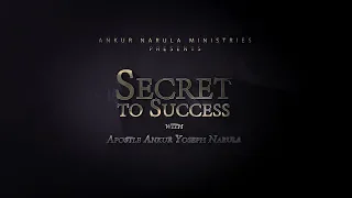 SECRET TO SUCCESS || APOSTLE ANKUR YOSEPH NARULA