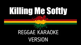 Killing Me Softly Reggae Karaoke Version