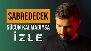 Sabredecek Gücün Kalmadıysa İzle!