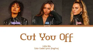 Little Mix - Cut You Off | Lirik Terjemahan/Sub Indo [Color Coded Lyrics Eng/Ina]