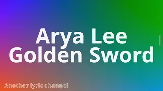 Arya Lee - Golden Sword Lyrics