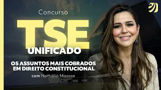 Concurso TSE Unificado: os assuntos mais cobrados em Direito Constitucional com Prof. Nathália M.