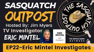 Eric Mintel Investigates | The Sasquatch Outpost #22