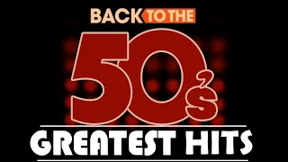 Back To The 50s - 50s Greatest Hits Album - 50s Music Hits - Best Songs Of best hits 50s