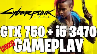 Cyberpunk 2077 (2023) | GTX 750 1GB + i5 3470 |