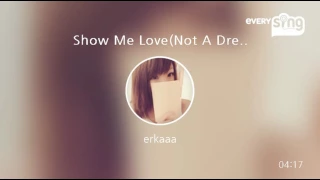 [everysing] Show Me Love(Not A Dream)
