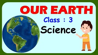 Our Earth | Class 3 : Science | CBSE/ NCERT | Full Chapter Explanation | Rotation and Revolution