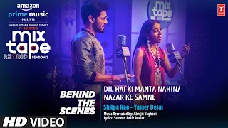 Making of Dil Hai Ki Manta Nahin/ Nazar Ke Samne ★ Ep-4 | Shilpa,Yasser | T-Series Mixtape S3