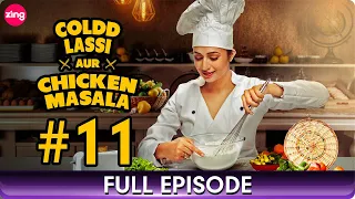 Coldd Lassi aur Chicken Masala - Full Episode - 11 - Popular Romantic Drama Hindi Web Series - Zing