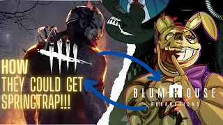 HOW BLUMHOUSE AND DEAD BY DAYLIGHT CAN GET SPRINGTRAP IN THE GAME!!!