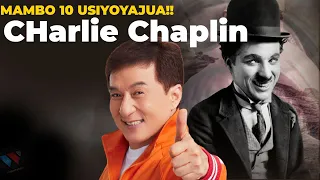 MAMBO 10 USIYO YAFAHAMU KUHUSU CHARIE CHAPLIN