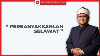 "PERBANYAKKANLAH SELAWAT" - Ustaz Dato' Badli Shah Alauddin