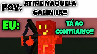 Minecraft, Mas Eu Tenho Que Fazer TUDO ERRADO