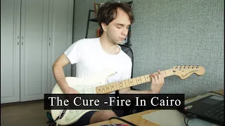 The Cure - Fire In Cairo Guitar Cover