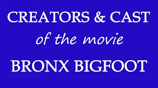 Bronx Bigfoot (2016) Movie Cast Information