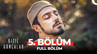 Kızıl Goncalar 5. Bölüm